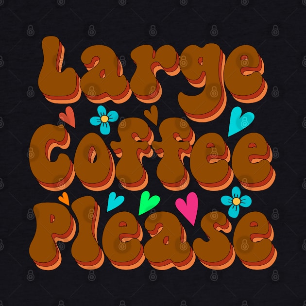 Large Coffee Please by groovypopart